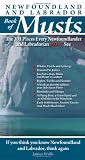 Newfoundland and Labrador Book of Musts: The 101 Places Every NLer MUST See (Travel Holiday Guides)