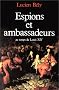Espions et ambassadeurs au temps de Louis XIV