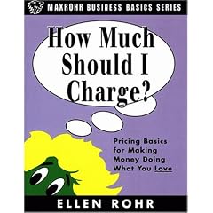 How Much Should I Charge?: Pricing Basics for Making Money Doing What You Love