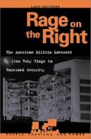 Rage on the Right: The American Militia Movement from Ruby Ridge to Homeland Security (People, Passions, and Power)