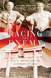 Racing the Enemy: Stalin, Truman, and the Surrender of Japan