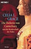 Die Heilerin von Canterbury und die Bruderschaft des Todes - Celia L. Grace