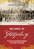 Brigades of Gettysburg: The Union and Confederate Brigades at the Battle of Gettysburg