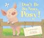 Don't Be So Nosy, Posy!