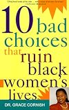 10 Bad Choices That Ruin Black Womens Lives