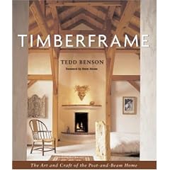 Timberframe: The Art and Craft of the Post-and-Beam Home
