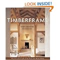 Timberframe: The Art and Craft of the Post-And-Beam Home