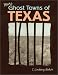 More Ghost Towns of Texas