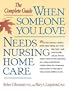 When Someone You Love Needs Nursing Home Care: The Complete Guide