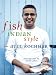 Fish, Indian Style: 100 Simple Spicy Recipes