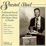 Sacred Steel: Traditional Sacred African-American Steel Guitar Music In Florida