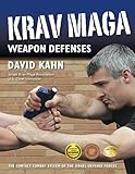 Krav Maga Weapon Defenses: The Contact Combat System of the Israel Defense Forces