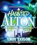 Haunted Alton: History & Hauntings of the Riverbend Region