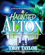 Haunted Alton: History and Hauntings of the Riverbend Region