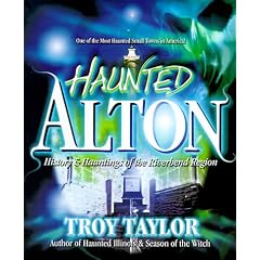 Haunted Alton: History & Hauntings of the Riverbend Region