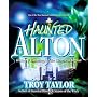 Haunted Alton: History & Hauntings of the Riverbend Region