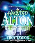 Haunted Alton: History & Hauntings of the Riverbend Region