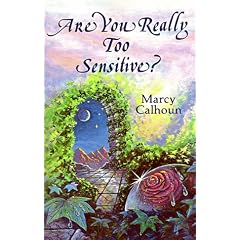 Are You Really Too Sensitive?: How to Understand and Develop Your Sensitivity as the Strength It Is