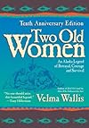 Two Old Women: An Alaska Legend of Betrayal, Courage and Survival