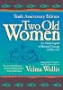 Two Old Women                                                                    : An Alaska Legend of Betrayal, Courage and Survival