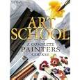 Art School: A Complete Painters Course