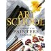 Art School: A Complete Painters Course