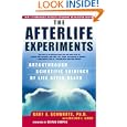 The Afterlife Experiments: Breakthrough Scientific Evidence of Life After Death by Gary E. Schwartz, William Simon, and Deepak Chopra