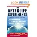 The Afterlife Experiments: Breakthrough Scientific Evidence of Life After Death