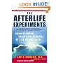 The Afterlife Experiments: Breakthrough Scientific Evidence of Life After Death