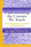 AUnderstanding the Courses We Teach: Local Perspectives on English Language Teaching (Michigan Teacher Training)
