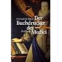 Der Buchdrucker der Medici. Eine Hommage an Michae&hellip von Christoph W. Bauer