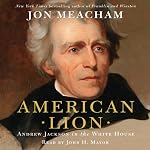 American Lion: A Biography of President Andrew Jackson | Jon Meacham