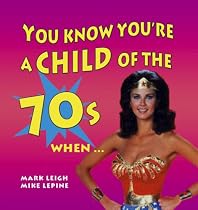You Know You're a Child of the 70's When... (Child of the.....S.)