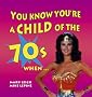 You Know You're a Child of the 70s When...