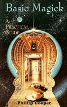 Basic Magick: A Practical Guide