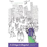 A Gringa in Bogotá: Living Colombia's Invisible War