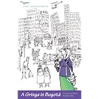 A Gringa in Bogotá: Living Colombia's Invisible War by June Carolyn Erlick
