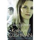 Leaving Yesterdayby Kathryn Cushman