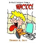 Click here to buy E-Mail Letters from a Wacko by  Thomas H. Sarc.