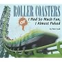 Roller Coasters: Or I Had So Much Fun, I Almost Puked (Carolrhoda Photo Books)