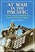 At War in the Pacific: Personal Accounts of World War II Navy and Marine Officers