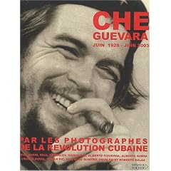 Che Guevara (juin 1928-juin 2003) par les photographes de la r�volution cubaine
