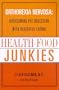 Health Food Junkies: Orthorexia Nervosa: Overcoming the Obsession with Healthful Eating