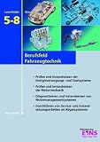 Produkt-Bild: Berufsfeld Fahrzeugtechnik - Lernfelder 5-8. Lehr- / Fachbuch: Pr&uuml;fen und Instandsetzen von: Energie- und Startsysteme, der Motormechanik, Motormanagementsystemen, an Abgassystemen