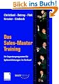 Das Sales-Master-Training: Ihr Expertenprogramm f�r Spitzenleistungen im Verkauf