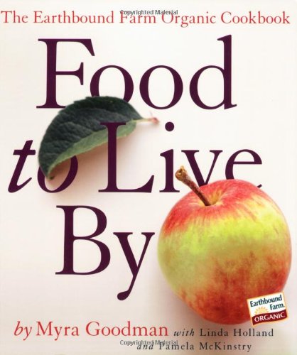 Food to Live By: The Earthbound Farm Organic Cookbook (Earthbound Farm Organic Cookbk)