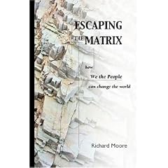 Escaping the Matrix: How We the People Can Change the World