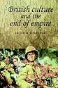 British Culture and the End of Empire (Studies in imperialism)
