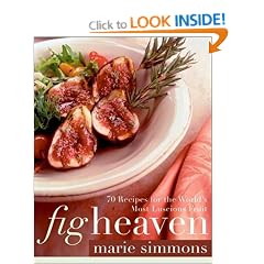Fig Heaven: 70 Recipes for the World's Most Luscious Fruit