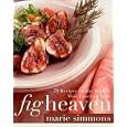 Fig Heaven: 70 Recipes for the World's Most Luscious Fruit